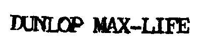 DUNLOP MAX-LIFE