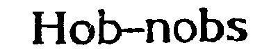 HOB-NOBS