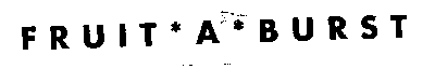 FRUIT*A*BURST  A