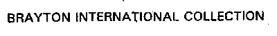 BRAYTON INTERNATIONAL COLLECTION