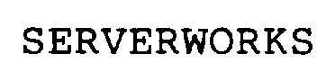 SERVERWORKS
