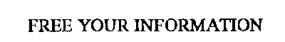 FREE YOUR INFORMATION
