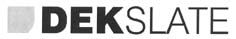 dekslate