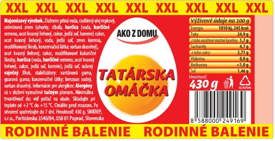 xxl xxl xxl xxl xxl xxl xxl xxl xxl majonézový výrobok. zloženie: pitná voda, rastlinný olej repkový, zeleninová zmes (uhorky, cibuľa, horčica (voda, horčičné semeno, ocot kvasný liehový, cukor, jedlá soľ, korenie) cukor, ako z domu ocot kvasný liehový, voda, jedlá soľ, zmes korenia, modifikovaný škrob, konzervačná látka: sorban draselný), ocot kvasný liehový, cukor, modifikované kukuričné škroby, horčica (voda, horčičné semeno, ocot kvasný liehový, cukor, jedlá soľ, korenie), jedlá soľ, sušený vaječný žĺtok, stabilizátory: xantánová guma, guarová guma; konzervačné látky: benzoan sodný, sorban draselný. informácie pre alergikov: alergény sú v zložení vyznačené tučným písmom. minimálna trvantlivosť do: viď potlač na obale, skladujte pri teplote od +2 °c do +15 °c, chráňte pred mrazom. po otvorení spotrebujte do 7 dní. hmotnosť: 430 g. snikrep, s.r.o., partizánska 3540/84, 058 01 poprad, slovensko tatarska omáčka výživové údaje na 100 g energia tuky 1010 kj, 245 kcal 24,9g z toho nasýtené mastné kyseliny 1,7 g sacharidy z toho cukry vláknina bielkoviny sol hmotnosť: 430 g 4,7 g 2,71 g 0,0g <1,0g 1,46 g 10 gl70/fe40 8588000249169 rodinné balenie rodinné balenie