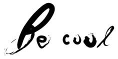 be cool