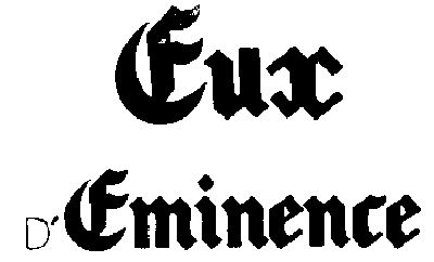 EUX, D'EMINENCE