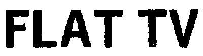 FLAT, TV