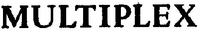 MULTIPLEX