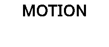 MOTION