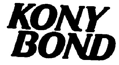 KONY ;BOND