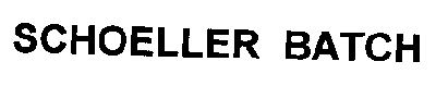 SCHOELLER,BATCH
