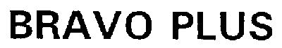 BRAVO ;PLUS