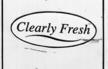 CLEARLY FRESH