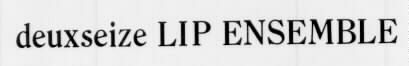 DEUXSCIZE LIP ENSEMPLE