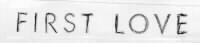 FIRST,LOVE