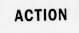 ACTION