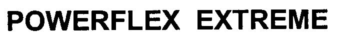 POWERFLEX,EXTREME