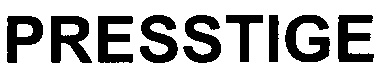 PRESSTIGE
