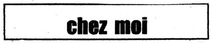 CHEZ MOI