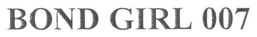 BOND GIRL 007