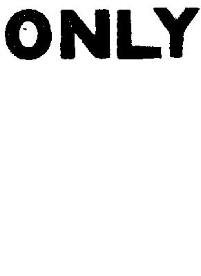 ONLY