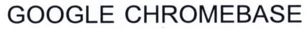 GOOGLE CHROMEBASE