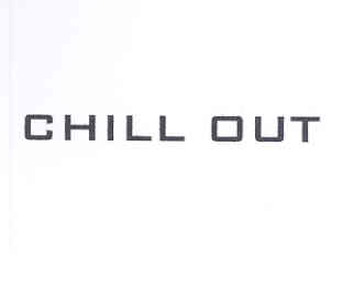 chill out