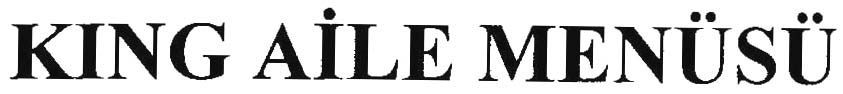 kıng aile menüsü