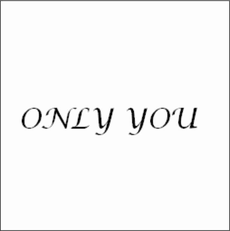only you