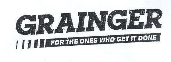 GRAINGER FOR THE ONES WHO GET IT DONE