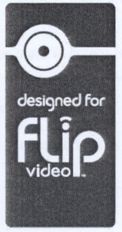 DESIGNED FOR FLIP VIDEO
