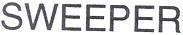 SWEEPER