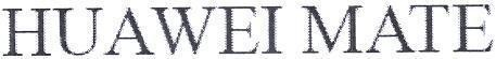 HUAWEI MATE