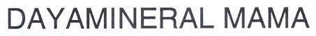 DAYAMINERAL MAMA