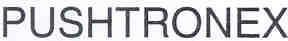 PUSHTRONEX