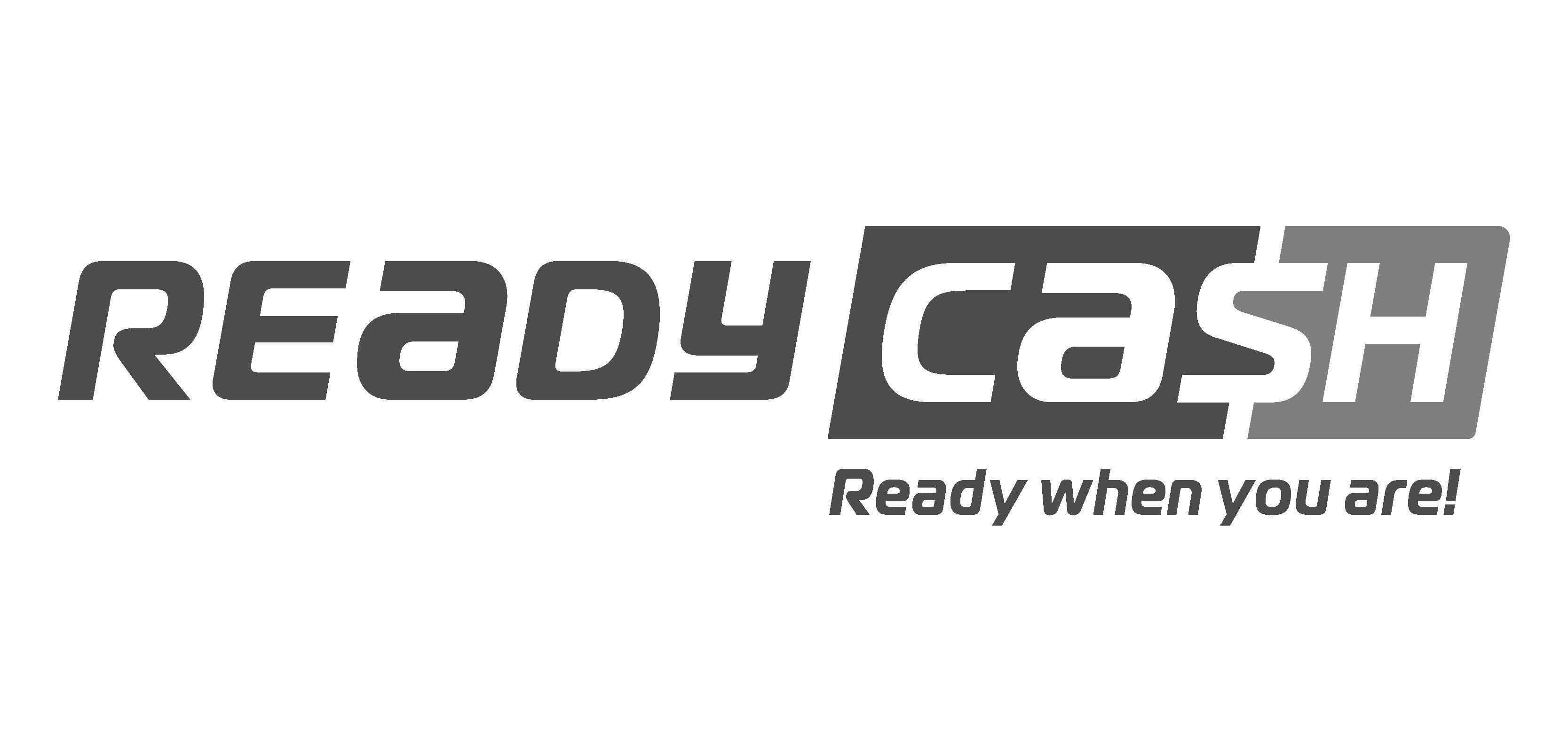 READY CASH READY WHEN YOU ARE!