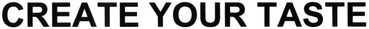 create your taste