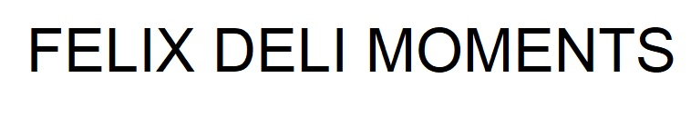 felix deli moments