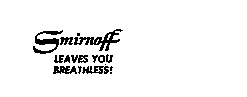 SMIRNOFF LEAVES YOU BREATHLESS!