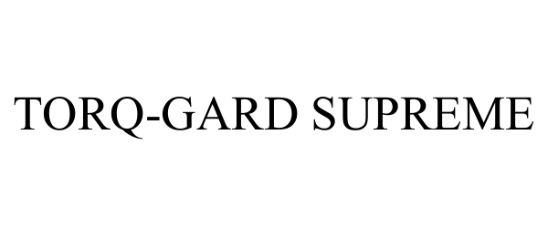 TORQ-GARD SUPREME