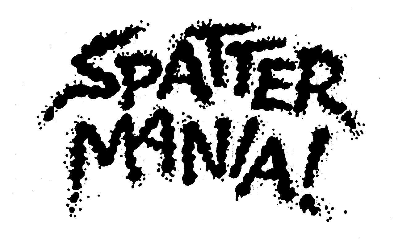 SPATTER MANIA!