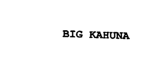 BIG KAHUNA