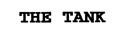 THE TANK