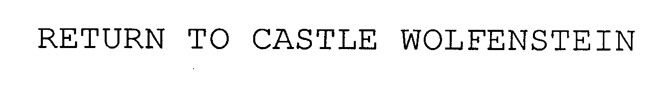 RETURN TO CASTLE WOLFENSTEIN