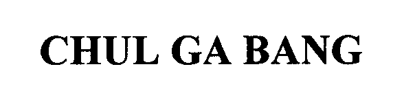 CHUL GA BANG