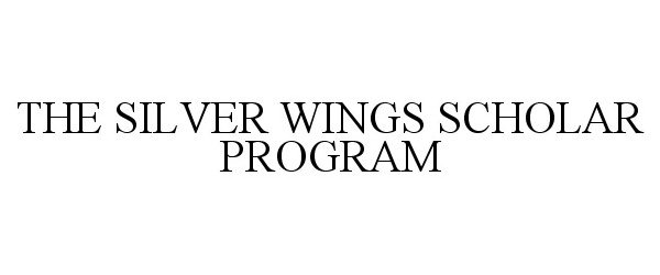 THE SILVER WINGS SCHOLAR PROGRAM