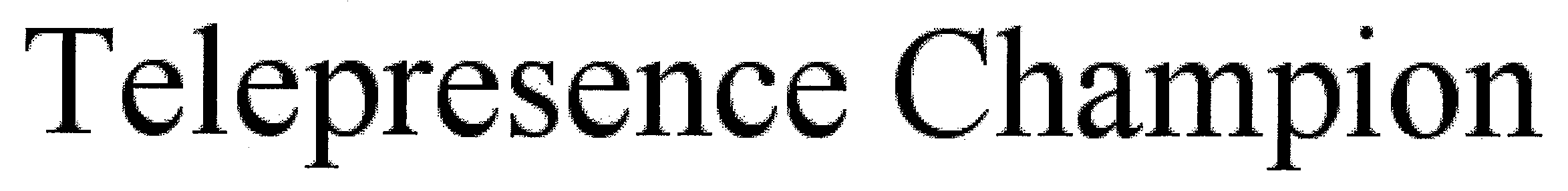 TELEPRESENCE CHAMPION