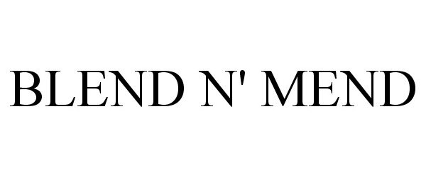 BLEND N' MEND