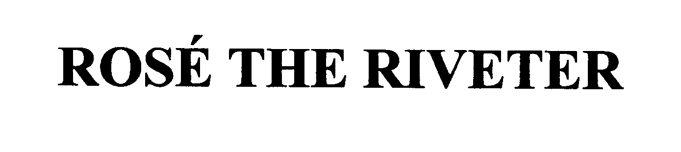 ROSÉ THE RIVETER