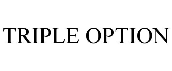 TRIPLE OPTION